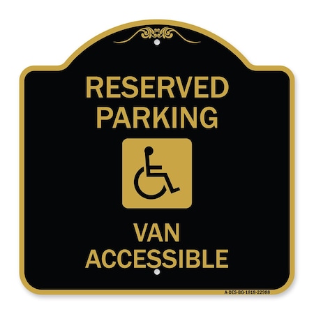 Signmission Reserved Parking Van Accessible, Black & Gold Aluminum Architectural Sign, 18" x 18", BG-1818-22988 A-DES-BG-1818-22988